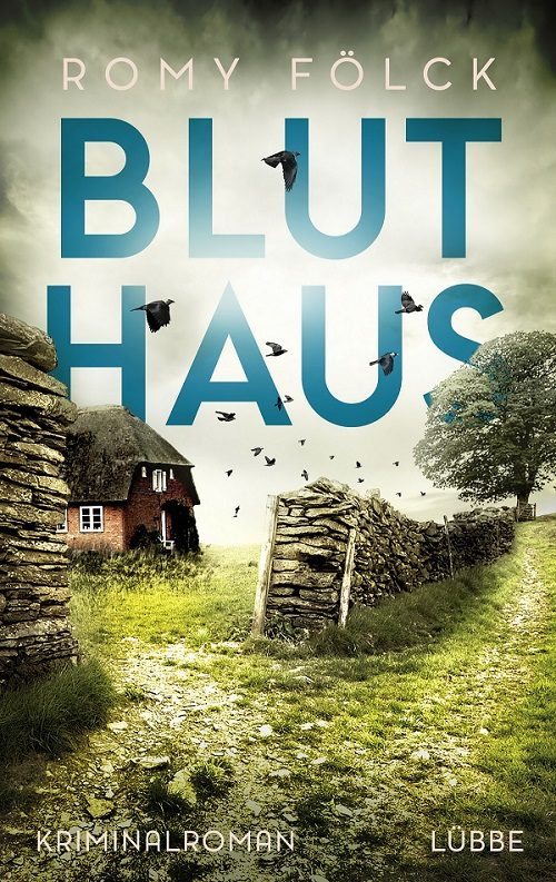 Foelck_Bluthaus.indd Romy Fölck - Bluthaus - Foto: Lübbe