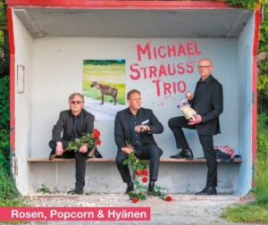 Das Michael Strauß Trio: Rosen, Popcorn & Hyänen